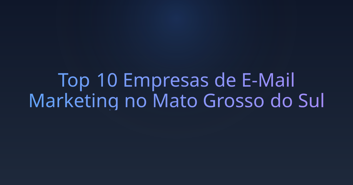 Top 10 Empresas de E-Mail Marketing no Mato Grosso do Sul