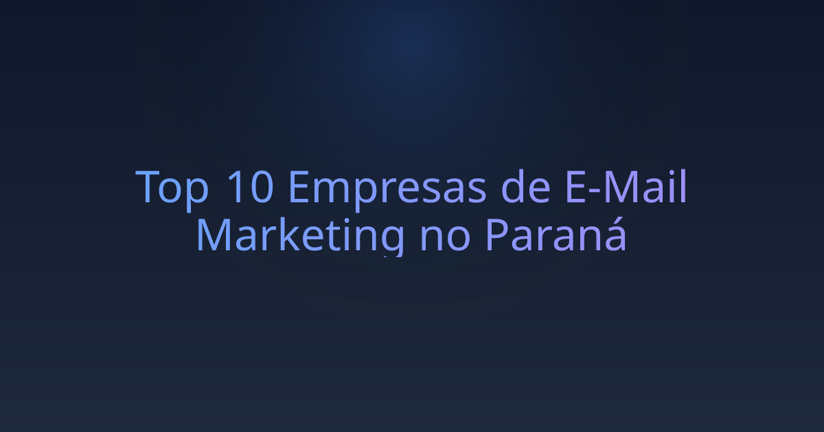 Top 10 Empresas de E-Mail Marketing no Paraná