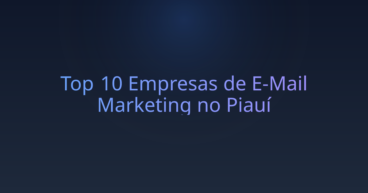 Top 10 Empresas de E-Mail Marketing no Piauí