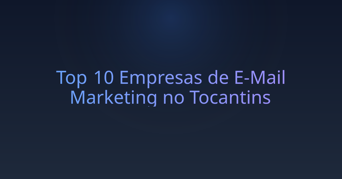 Top 10 Empresas de E-Mail Marketing no Tocantins