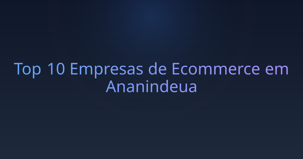 Top 10 Empresas de Ecommerce em Ananindeua