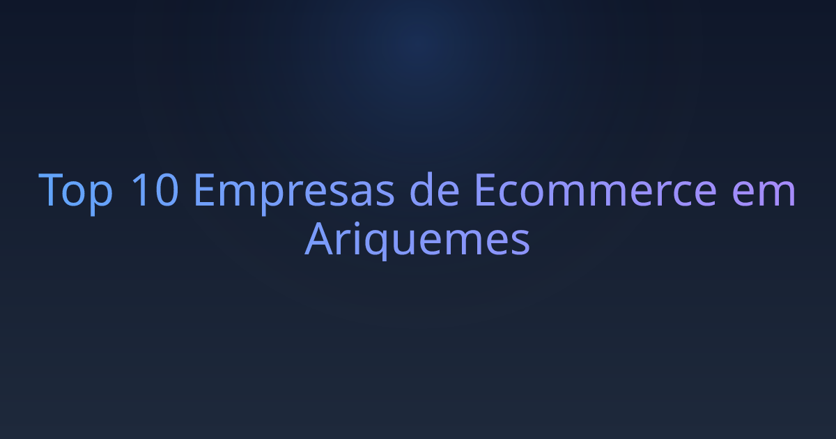 Top 10 Empresas de Ecommerce em Ariquemes