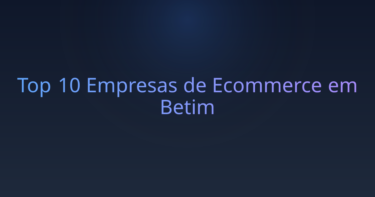Top 10 Empresas de Ecommerce em Betim
