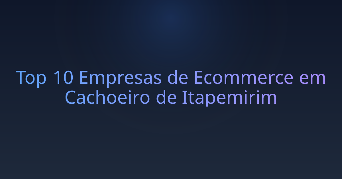 Top 10 Empresas de Ecommerce em Cachoeiro de Itapemirim