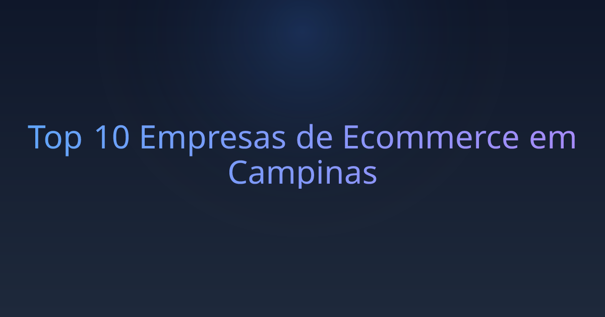 Top 10 Empresas de Ecommerce em Campinas