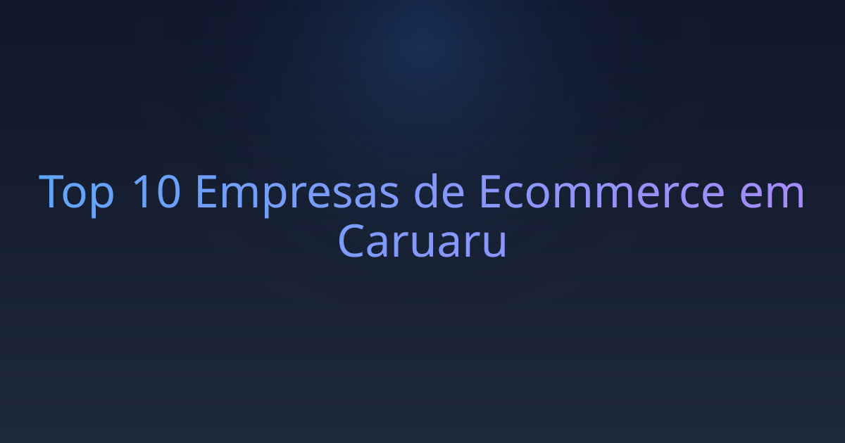 Top 10 Empresas de Ecommerce em Caruaru