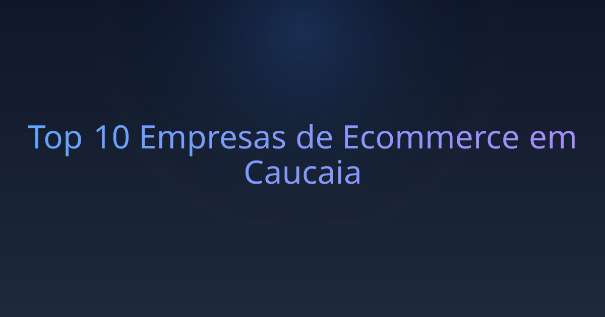 Top 10 Empresas de Ecommerce em Caucaia