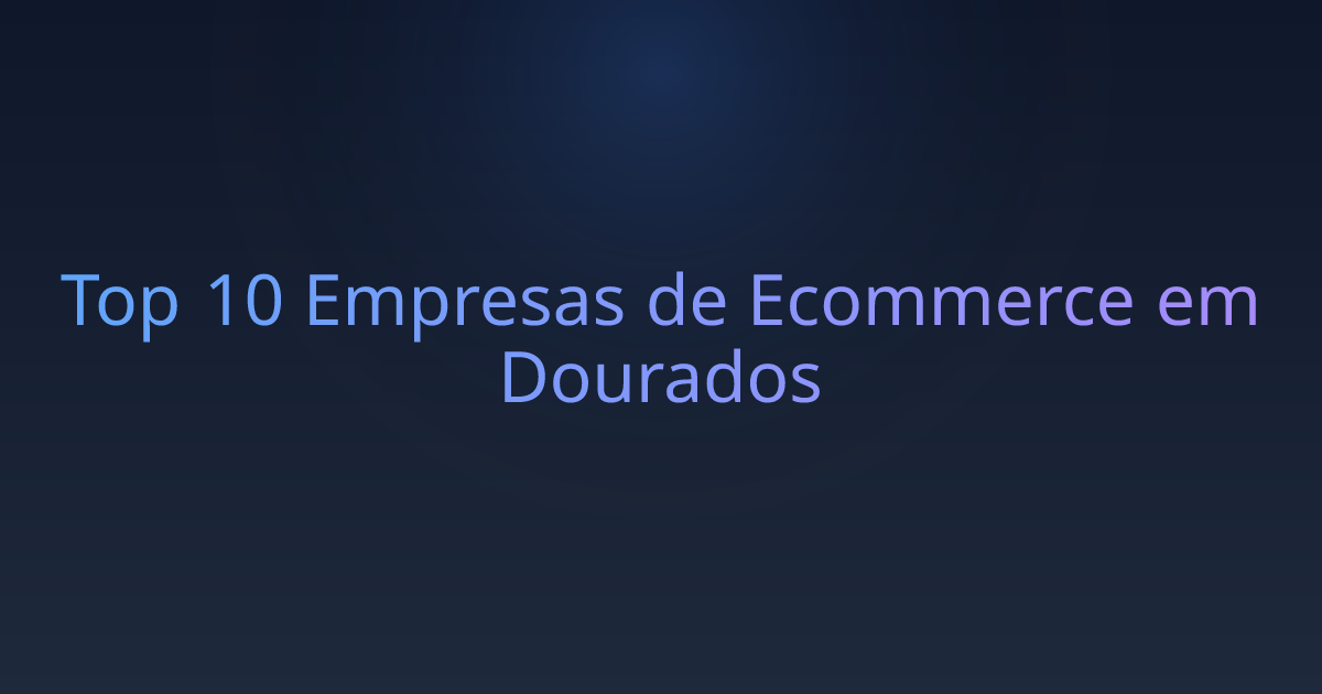 Top 10 Empresas de Ecommerce em Dourados