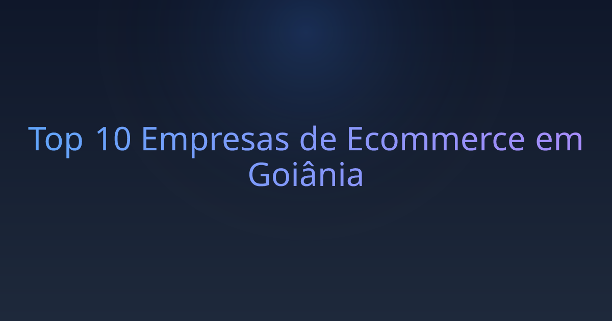 Top 10 Empresas de Ecommerce em Goiânia