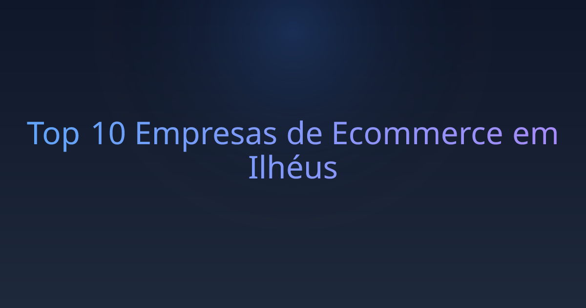 Top 10 Empresas de Ecommerce em Ilhéus