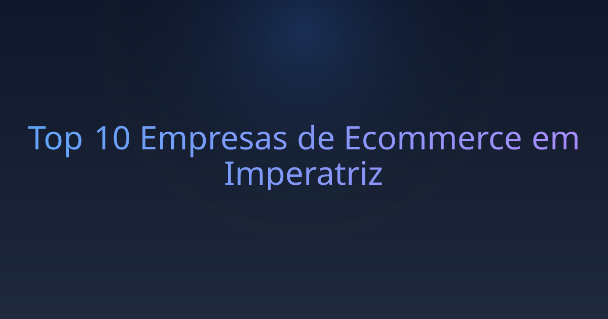 Top 10 Empresas de Ecommerce em Imperatriz