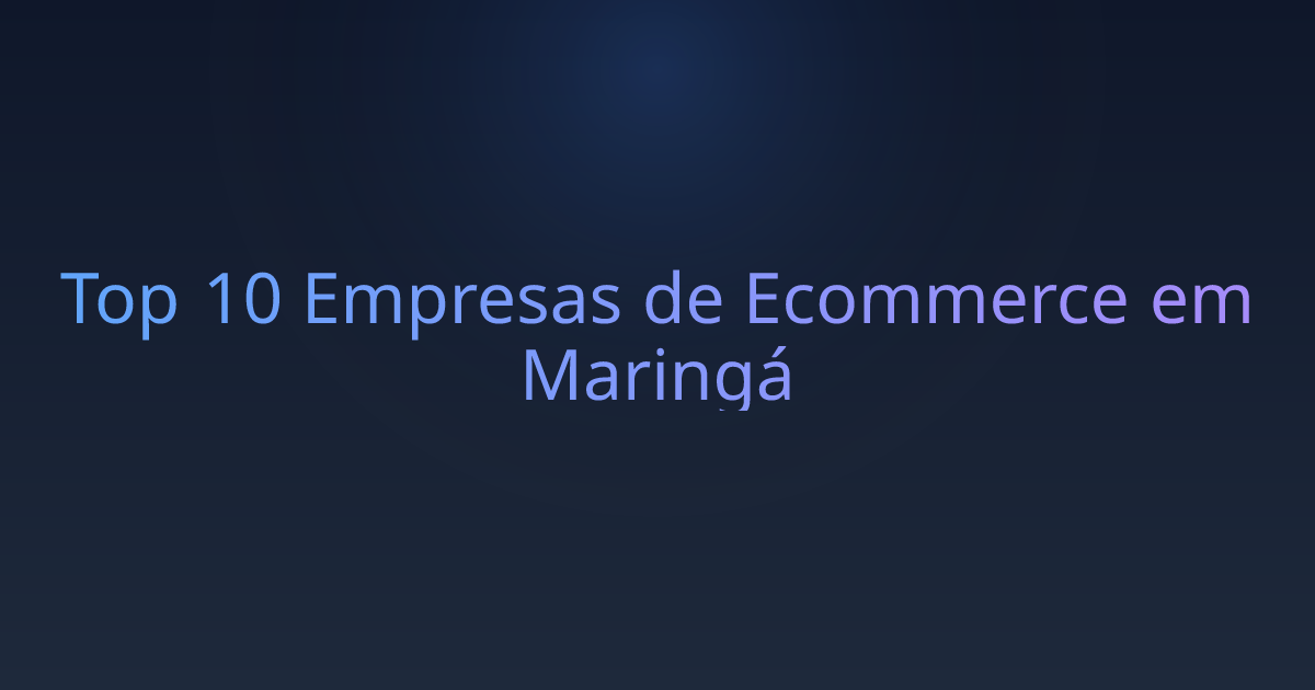 Top 10 Empresas de Ecommerce em Maringá