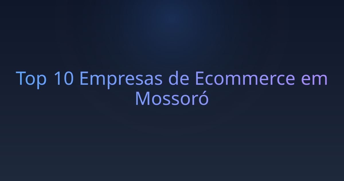 Top 10 Empresas de Ecommerce em Mossoró