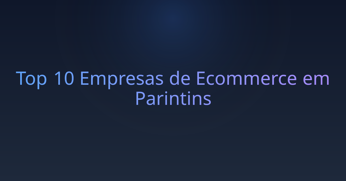 Top 10 Empresas de Ecommerce em Parintins