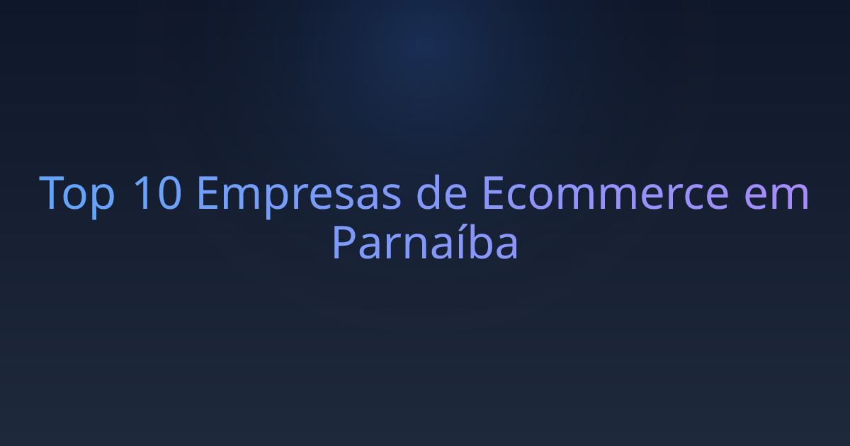 Top 10 Empresas de Ecommerce em Parnaíba