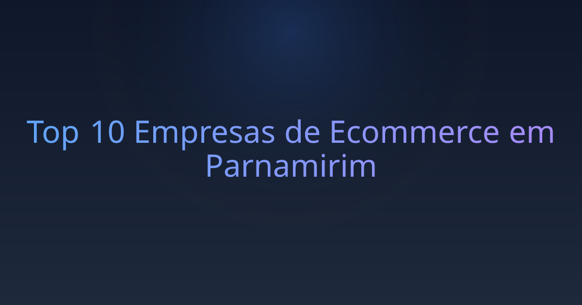 Top 10 Empresas de Ecommerce em Parnamirim