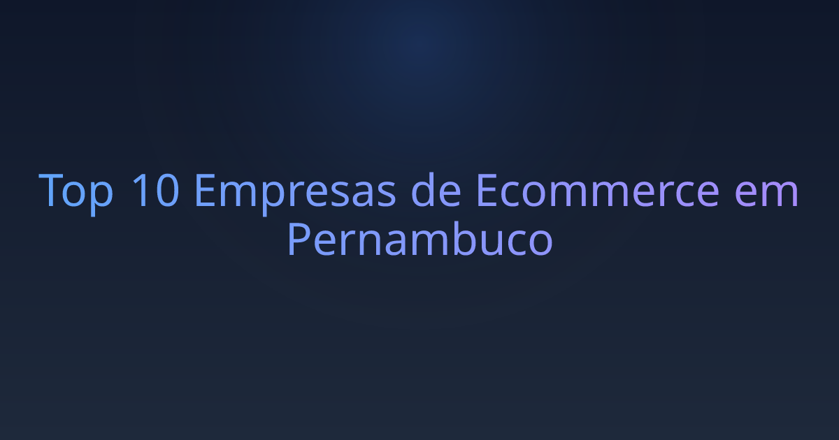 Top 10 Empresas de Ecommerce em Pernambuco