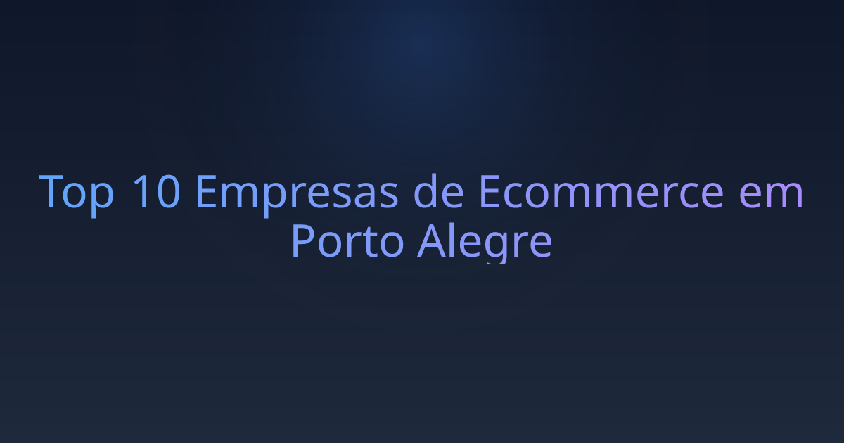 Top 10 Empresas de Ecommerce em Porto Alegre