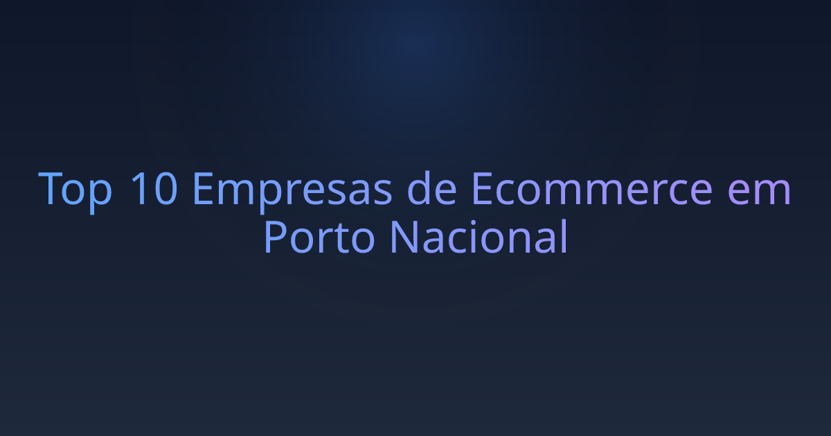 Top 10 Empresas de Ecommerce em Porto Nacional
