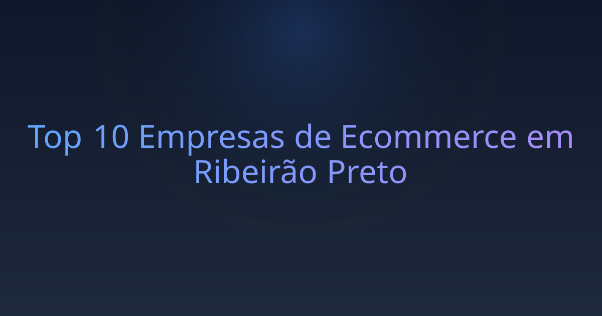 Top 10 Empresas de Ecommerce em Ribeirão Preto