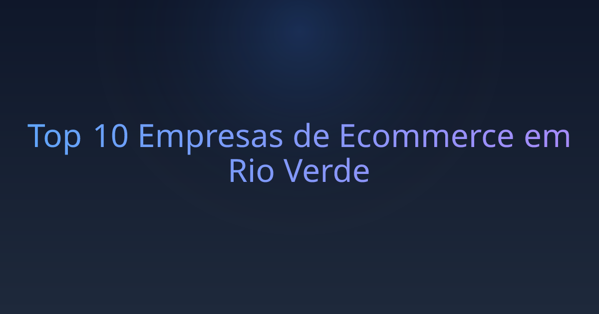 Top 10 Empresas de Ecommerce em Rio Verde