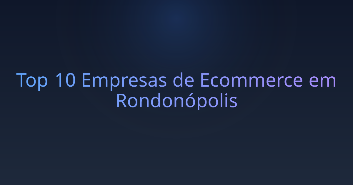 Top 10 Empresas de Ecommerce em Rondonópolis