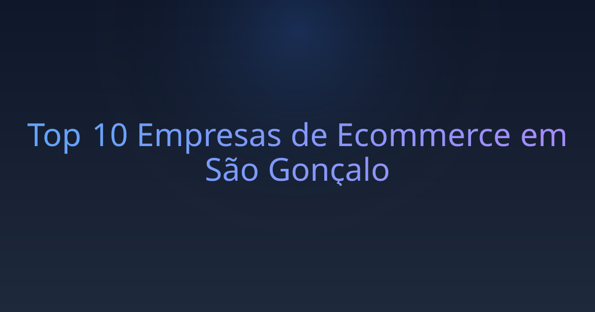 Top 10 Empresas de Ecommerce em São Gonçalo