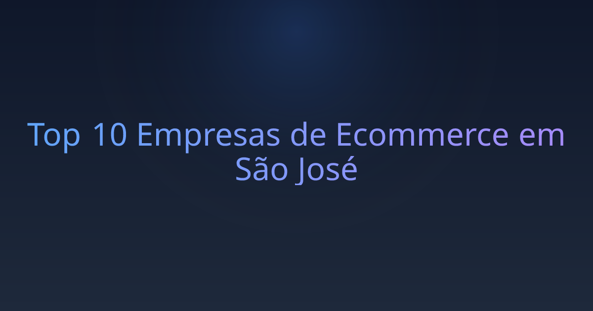 Top 10 Empresas de Ecommerce em São José