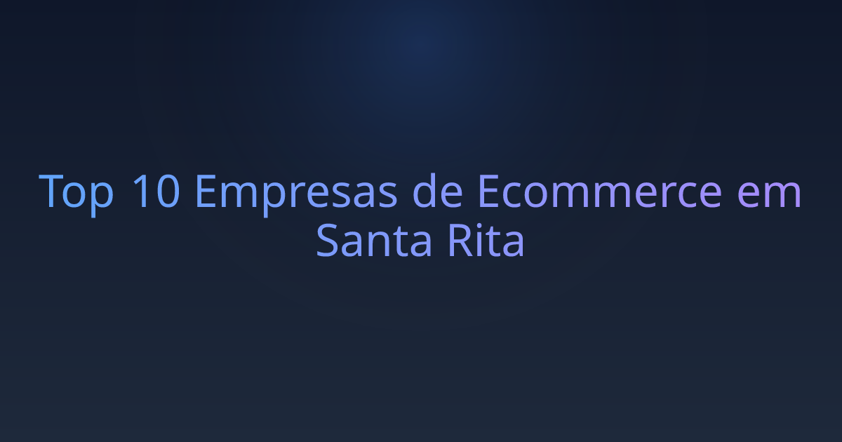 Top 10 Empresas de Ecommerce em Santa Rita