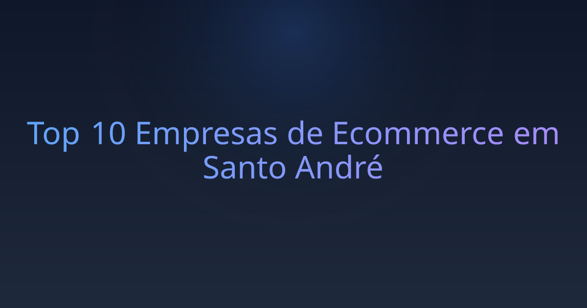 Top 10 Empresas de Ecommerce em Santo André