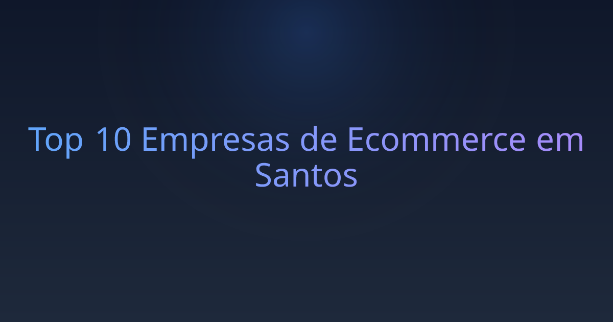 Top 10 Empresas de Ecommerce em Santos