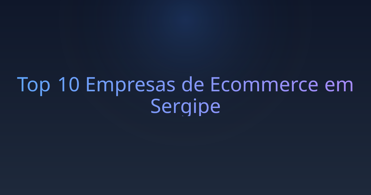 Top 10 Empresas de Ecommerce em Sergipe