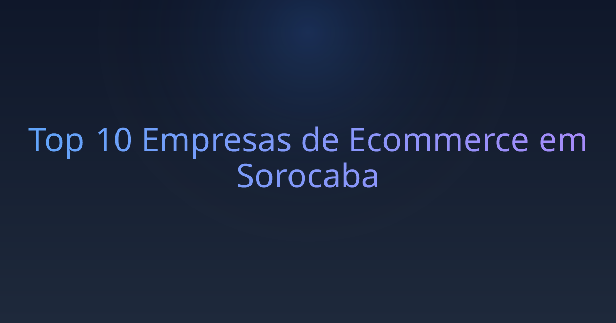 Top 10 Empresas de Ecommerce em Sorocaba