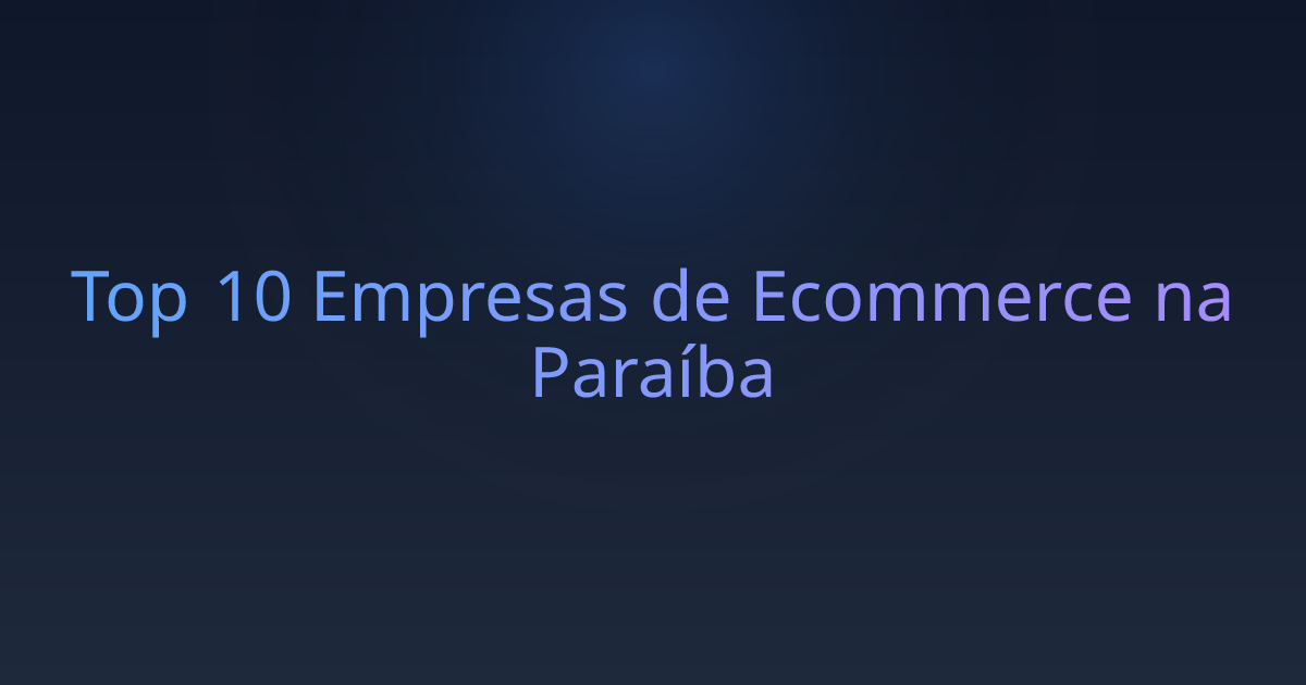 Top 10 Empresas de Ecommerce na Paraíba