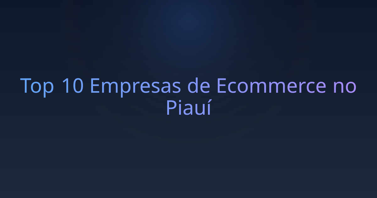 Top 10 Empresas de Ecommerce no Piauí