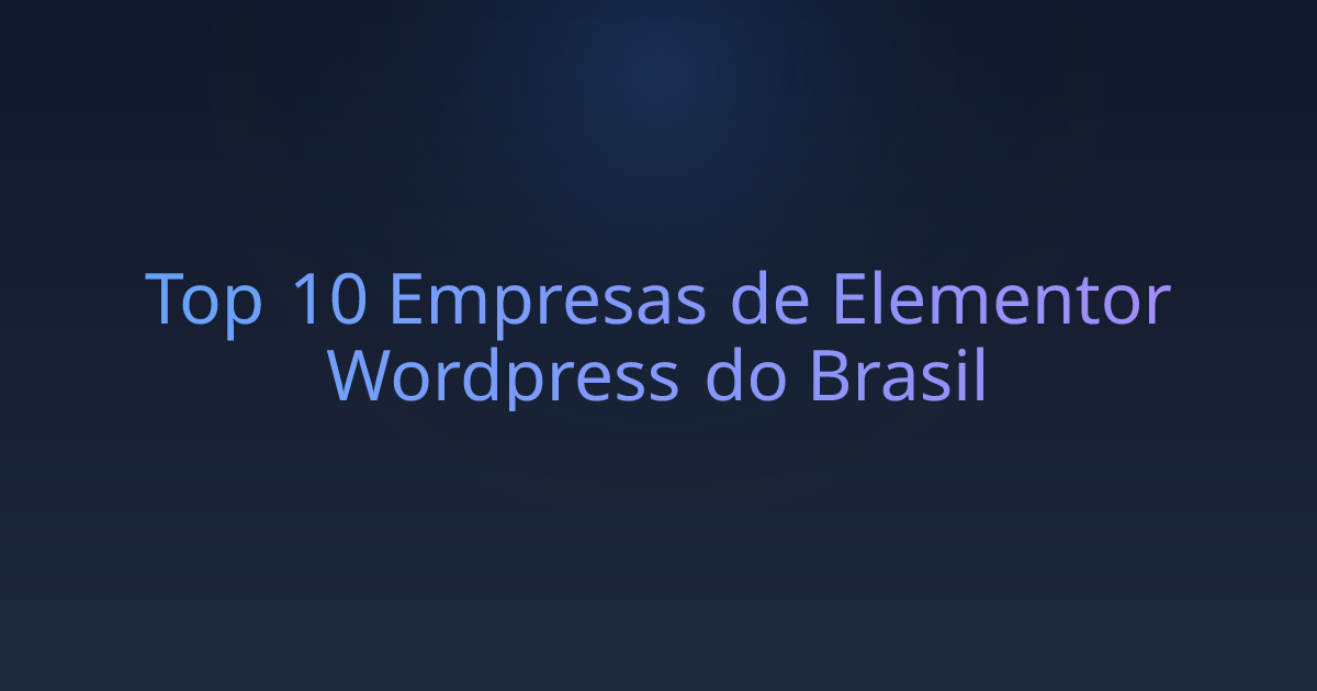 Top 10 Empresas de Elementor Wordpress do Brasil