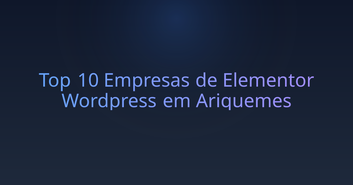 Top 10 Empresas de Elementor Wordpress em Ariquemes
