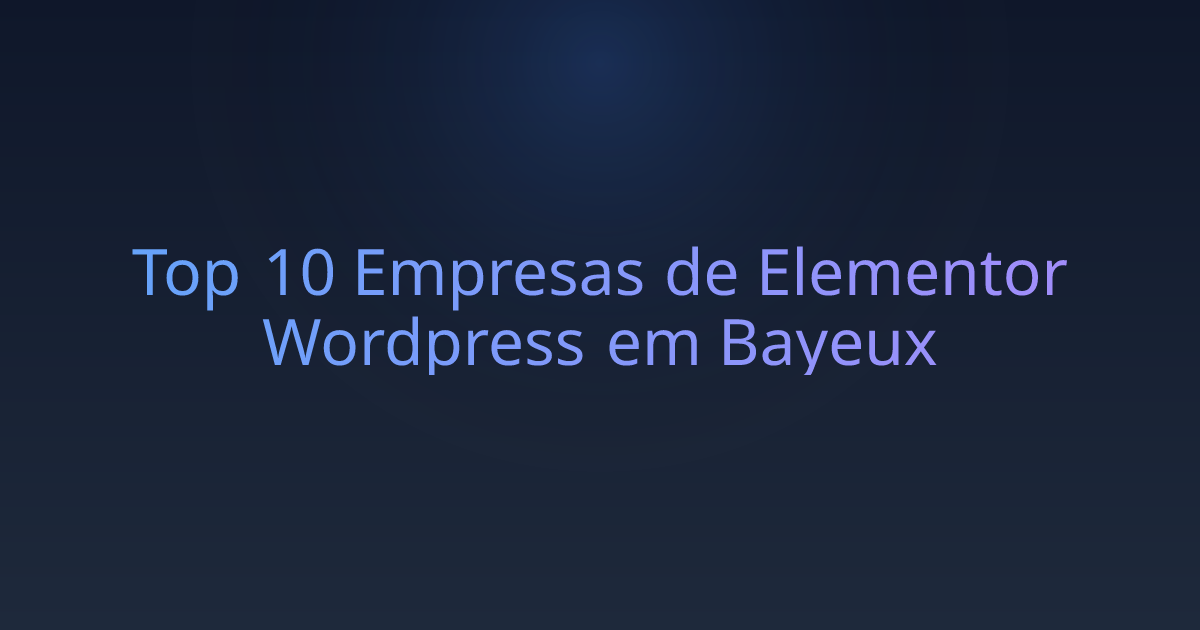 Top 10 Empresas de Elementor Wordpress em Bayeux
