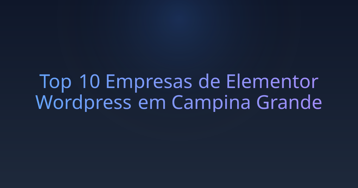 Top 10 Empresas de Elementor Wordpress em Campina Grande