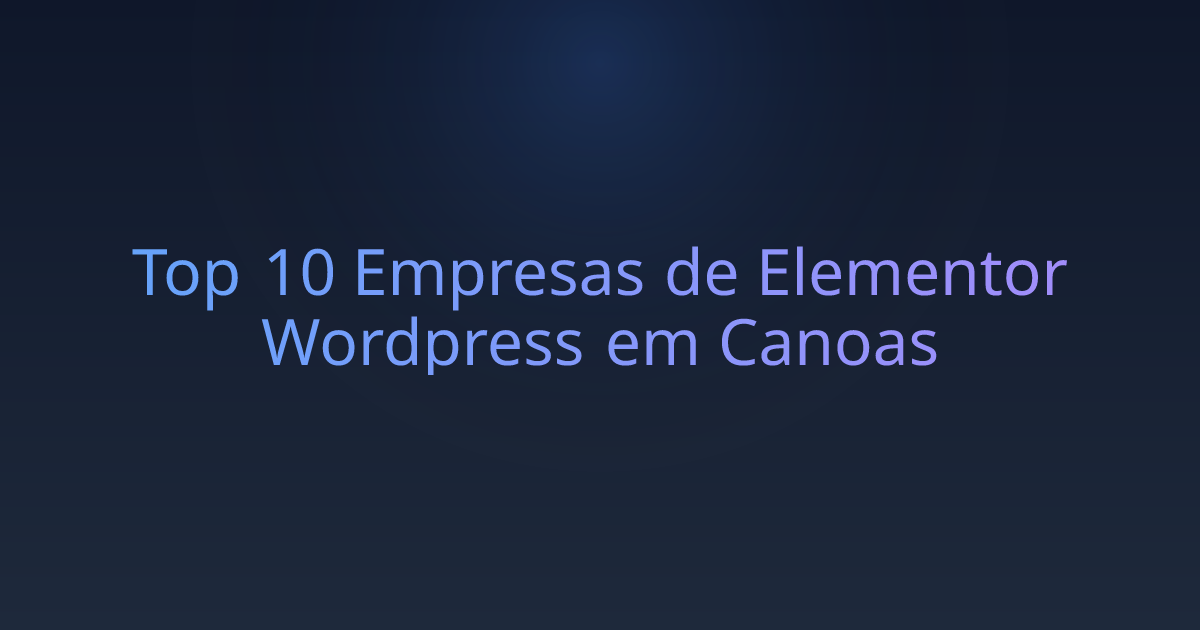Top 10 Empresas de Elementor Wordpress em Canoas