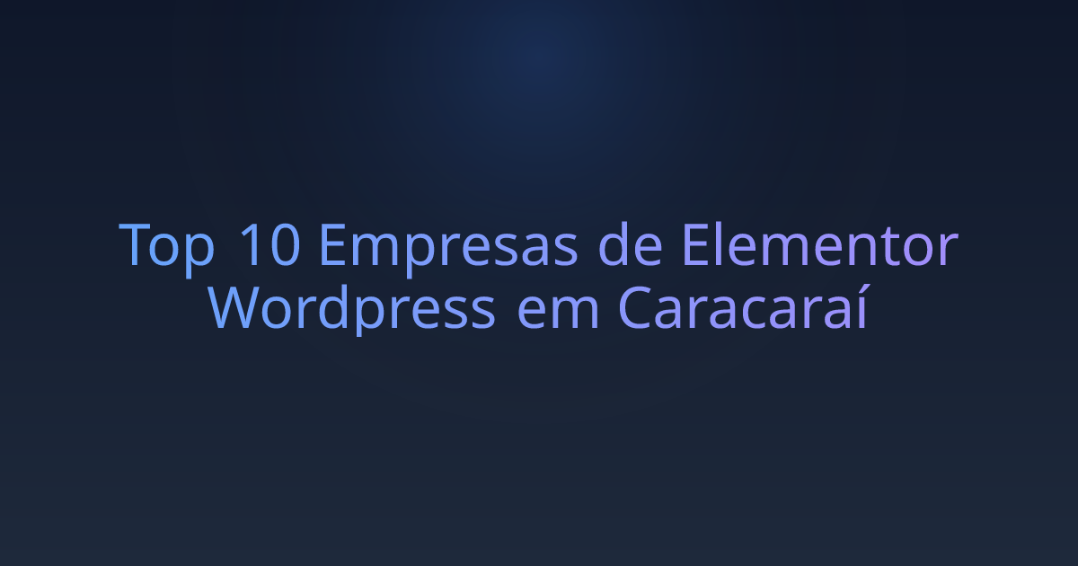 Top 10 Empresas de Elementor Wordpress em Caracaraí