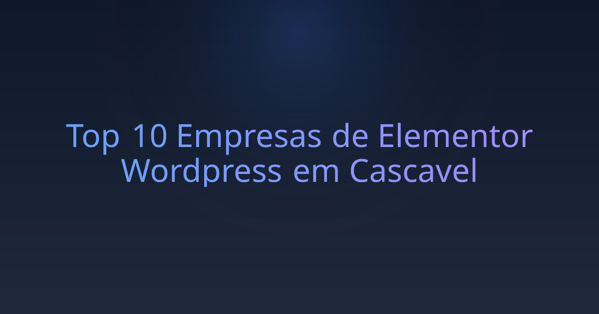 Top 10 Empresas de Elementor Wordpress em Cascavel