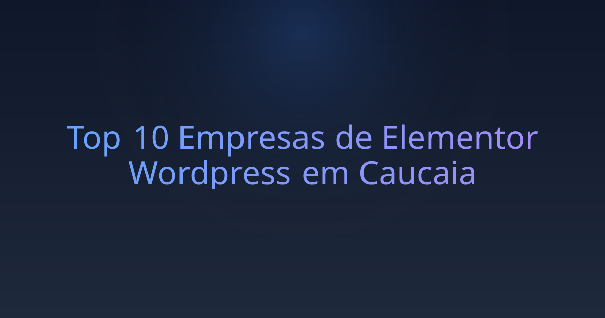 Top 10 Empresas de Elementor Wordpress em Caucaia