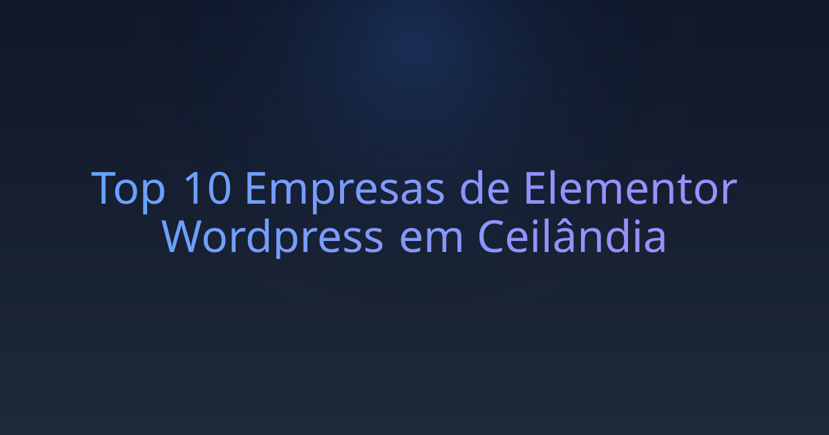 Top 10 Empresas de Elementor Wordpress em Ceilândia