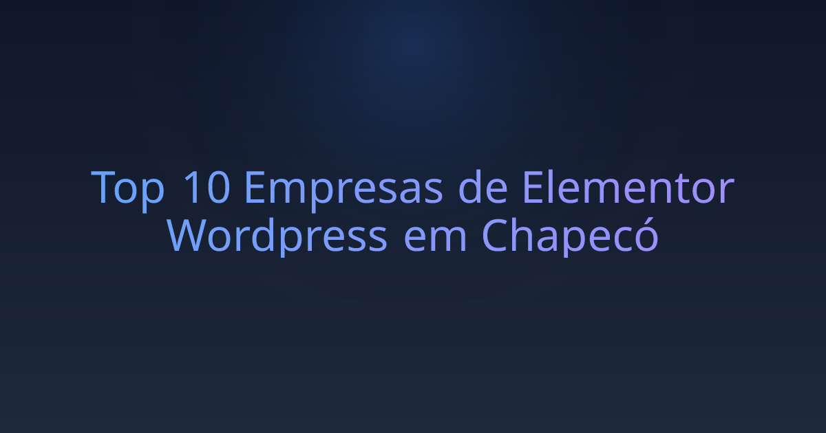 Top 10 Empresas de Elementor Wordpress em Chapecó