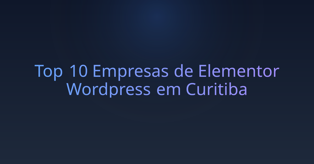 Top 10 Empresas de Elementor Wordpress em Curitiba
