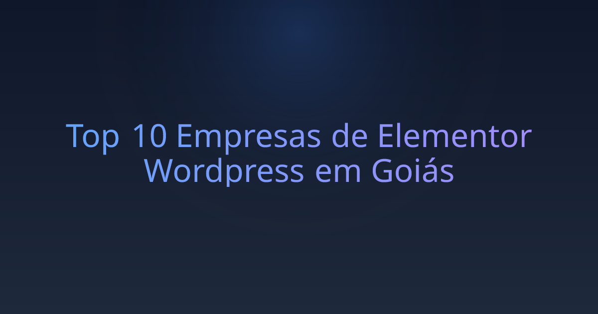 Top 10 Empresas de Elementor Wordpress em Goiás