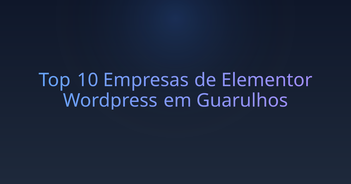 Top 10 Empresas de Elementor Wordpress em Guarulhos