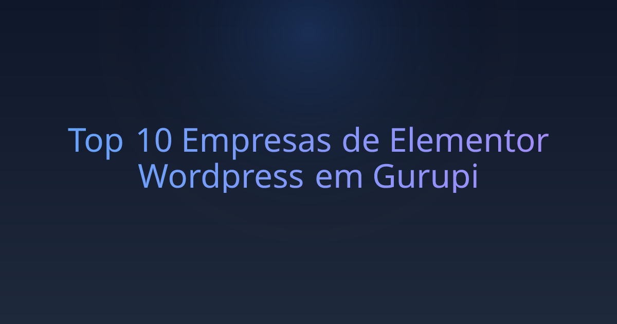 Top 10 Empresas de Elementor Wordpress em Gurupi