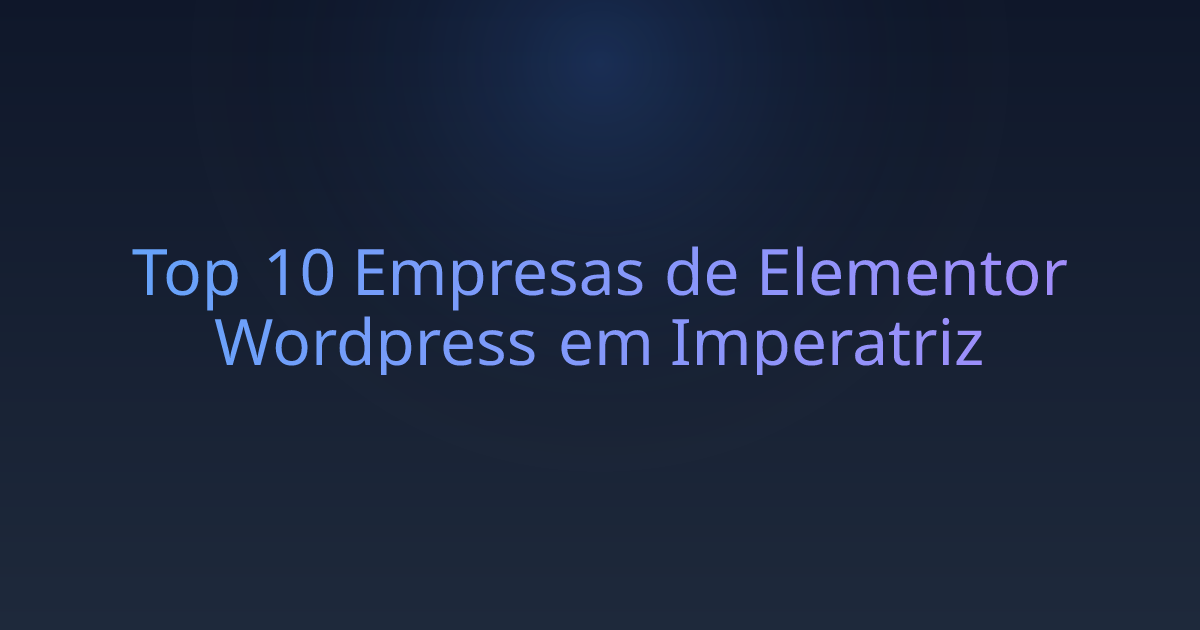 Top 10 Empresas de Elementor Wordpress em Imperatriz